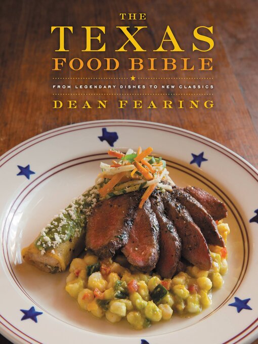 Title details for The Texas Food Bible by Dean Fearing - Available